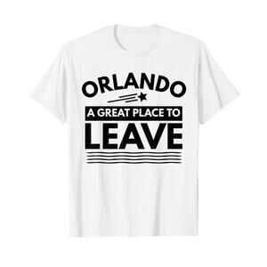 Funny Orlando A Great Place To Leave Orlando Sarcasm T-Shirt T-Shirt